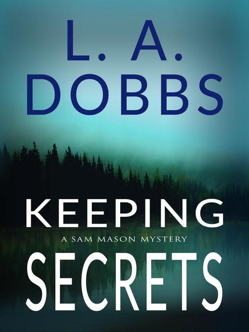 Title details for Keeping Secrets by L. A. Dobbs - Wait list